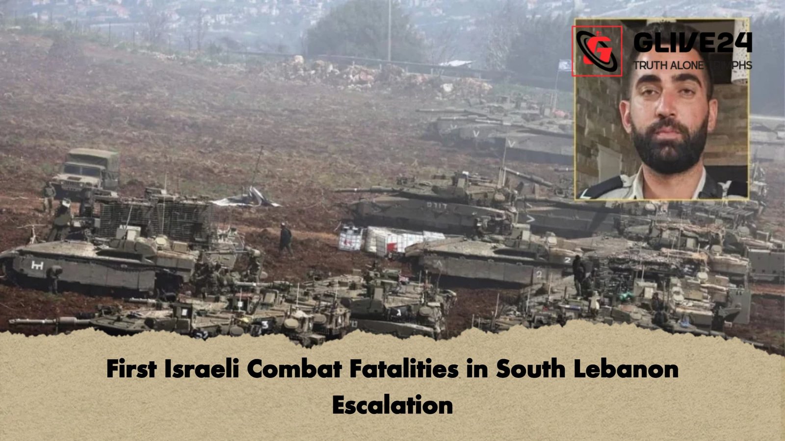 First Israeli Combat Fatalities in South Lebanon Escalation First Israeli Combat Fatalities in South Lebanon Escalation