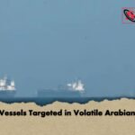 Five Vessels Targeted in Volatile Arabian Gulf Five Vessels Targeted in Volatile Arabian Gulf