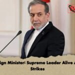 Foreign Minister Supreme Leader Alive After Strikes Foreign Minister: Supreme Leader Alive After Strikes