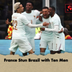 France Stun Brazil with Ten Men France Stun Brazil with Ten Men