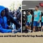 France and Brazil Test World Cup Readiness