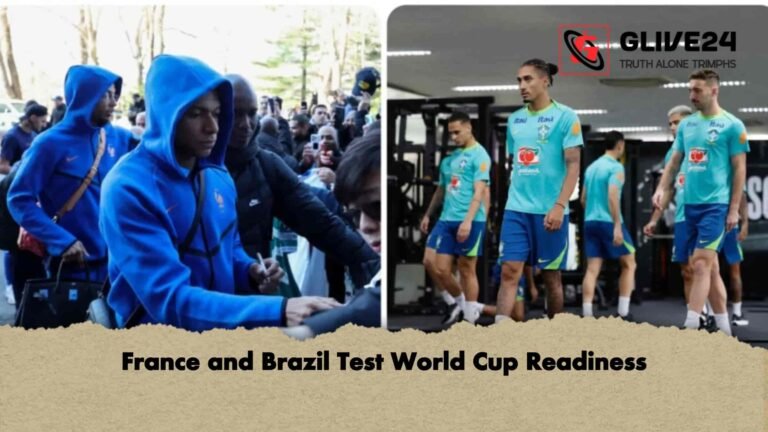 France and Brazil Test World Cup Readiness