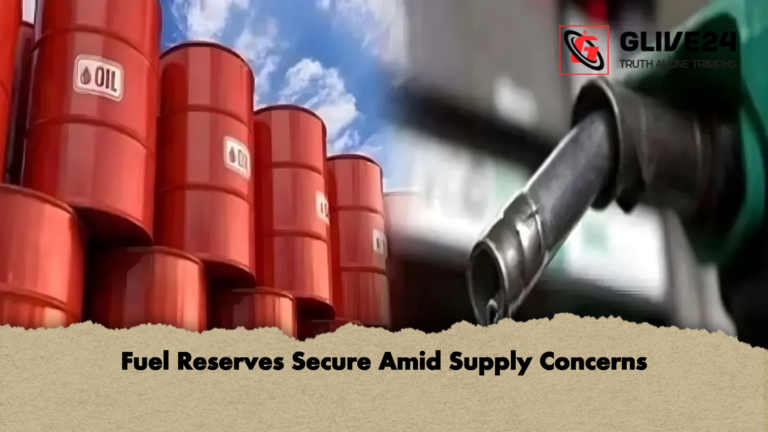 Fuel Reserves Secure Amid Supply Concerns Fuel Reserves Secure Amid Supply Concerns