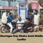 Fuel Shortages Grip Dhaka Amid Middle East Conflict Fuel Shortages Grip Dhaka Amid Middle East Conflict