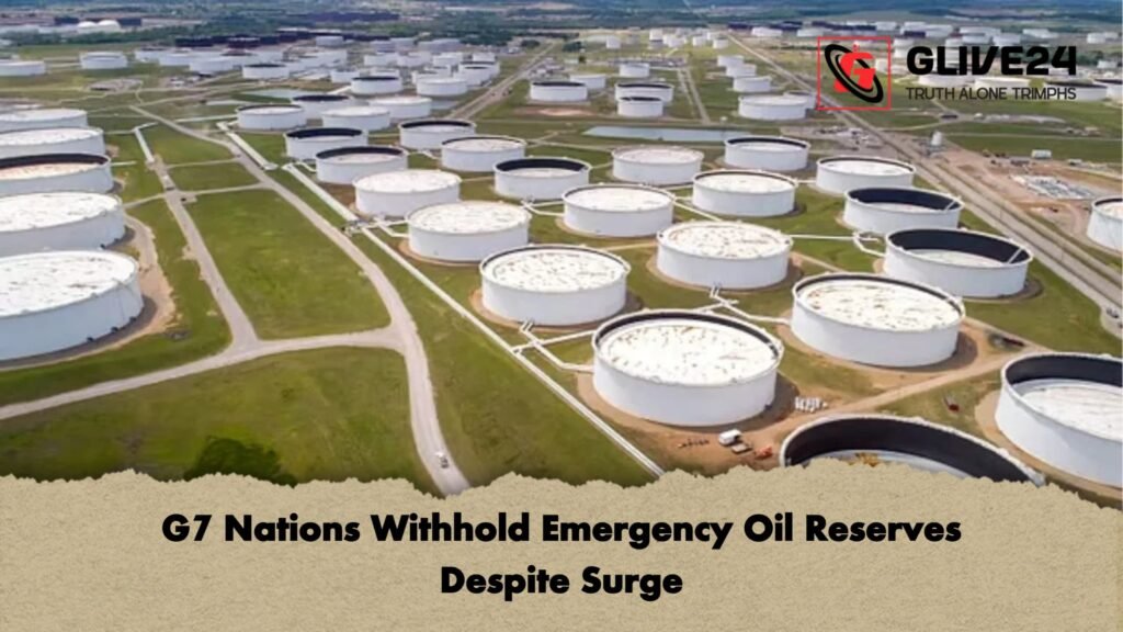 G7 Nations Withhold Emergency Oil Reserves Despite Surge G7 Nations Withhold Emergency Oil Reserves Despite Surge G7 Nations Withhold Emergency Oil Reserves Despite Surge