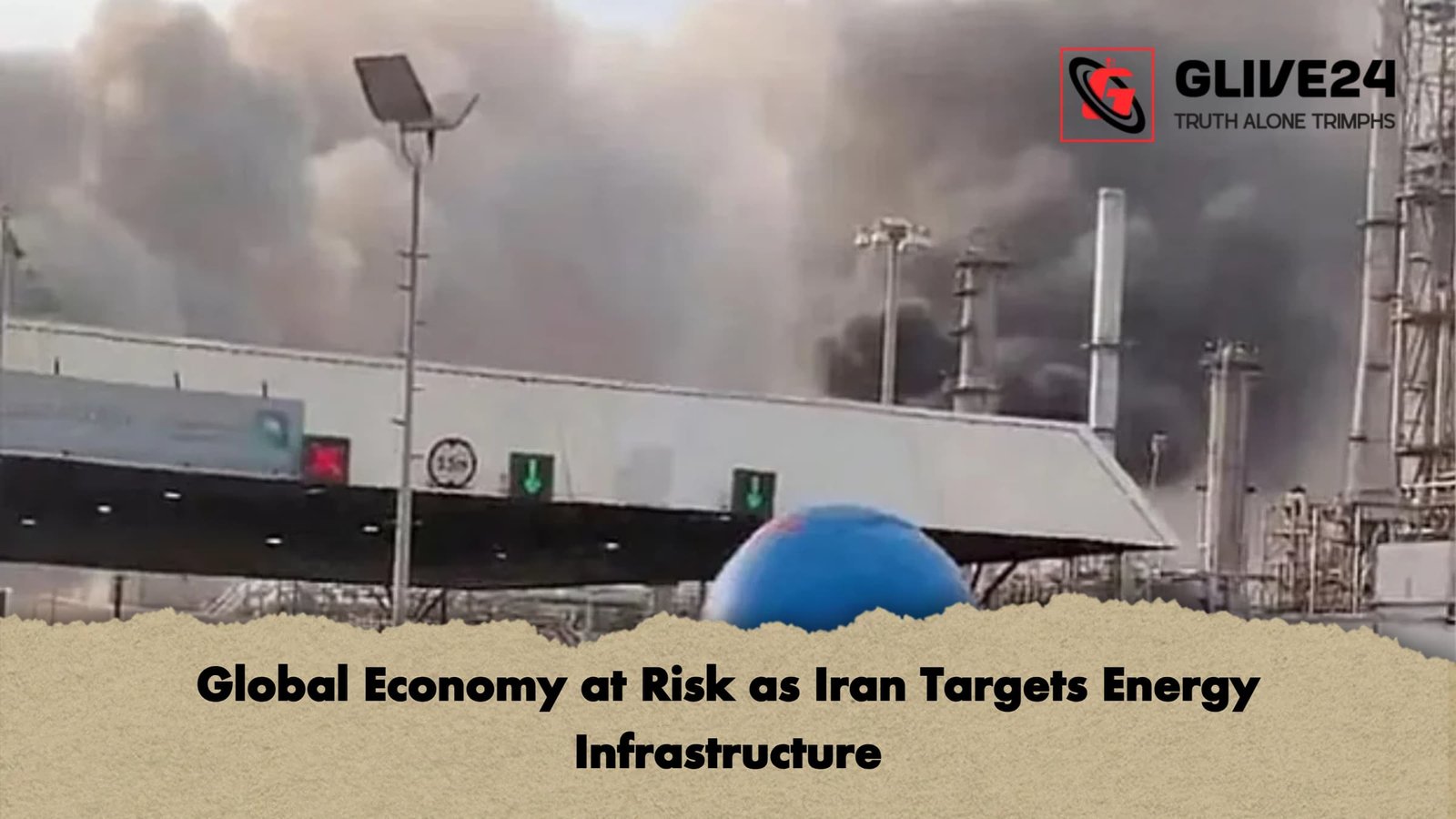 Global Economy at Risk as Iran Targets Energy Infrastructure Global Economy at Risk as Iran Targets Energy Infrastructure