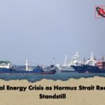 Global Energy Crisis as Hormuz Strait Reaches Standstill Global Energy Crisis as Hormuz Strait Reaches Standstill