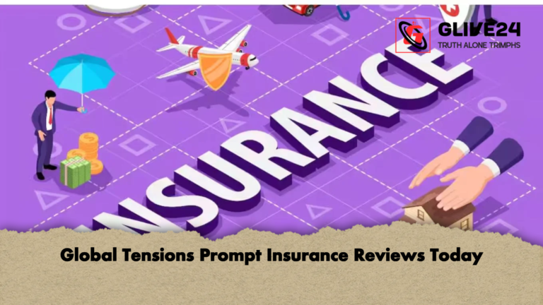 Global Tensions Prompt Insurance Reviews Today Global Tensions Prompt Insurance Reviews Today