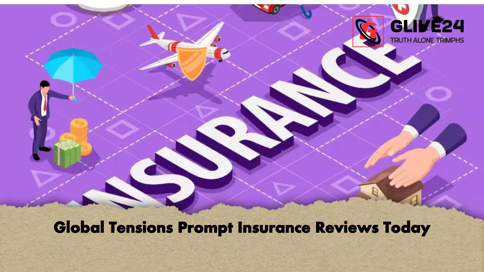 Global Tensions Prompt Insurance Reviews Today Global Tensions Prompt Insurance Reviews Today