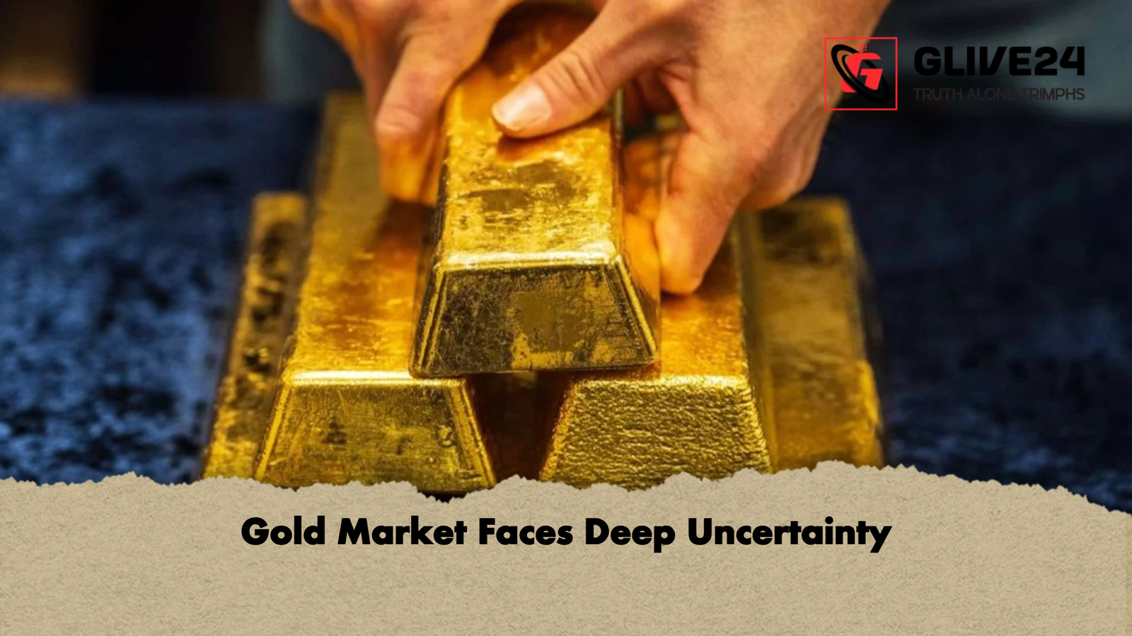 Gold Market Faces Deep Uncertainty 1 Gold Market Faces Deep Uncertainty Gold Market Faces Deep Uncertainty