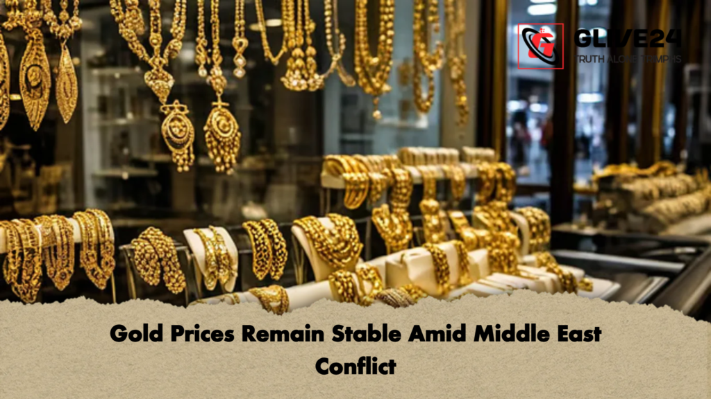 Gold Prices Remain Stable Amid Middle East Conflict Gold Prices Remain Stable Amid Middle East Conflict