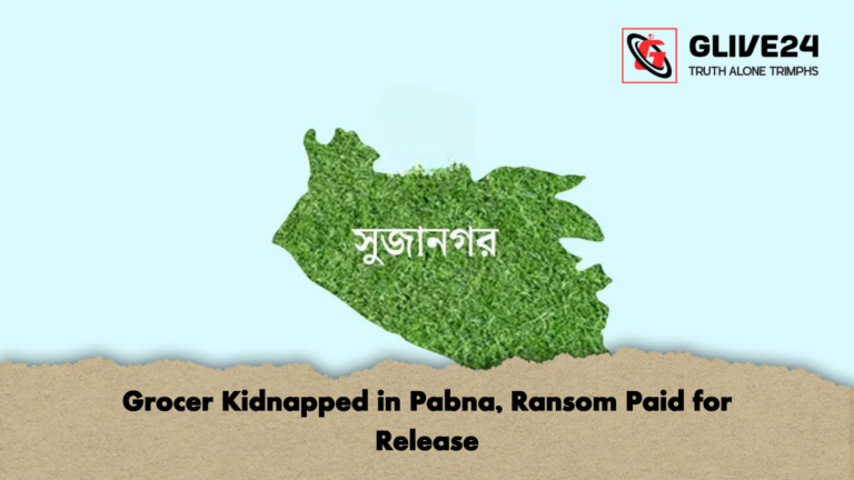 Grocer Kidnapped in Pabna Ransom Paid for Release 2 Grocer Kidnapped in Pabna, Ransom Paid for Release