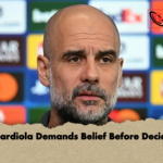 Guardiola Demands Belief Before Decider Guardiola Demands Belief Before Decider