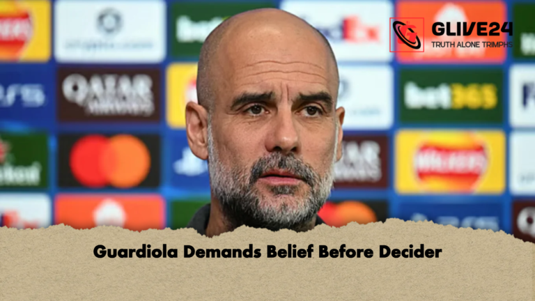 Guardiola Demands Belief Before Decider Guardiola Demands Belief Before Decider
