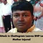Gun Attack in Chattogram Leaves BNP Leader Mother Injure Gun Attack in Chattogram Leaves BNP Leader, Mother Injured