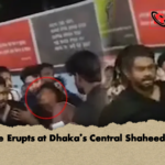 Gunfire Erupts at Dhakas Central Shaheed Minar Gunfire Erupts at Dhaka’s Central Shaheed Minar
