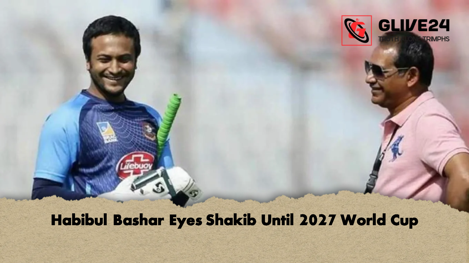 Habibul Bashar Eyes Shakib Until 2027 World Cup Habibul Bashar Eyes Shakib Until 2027 World Cup