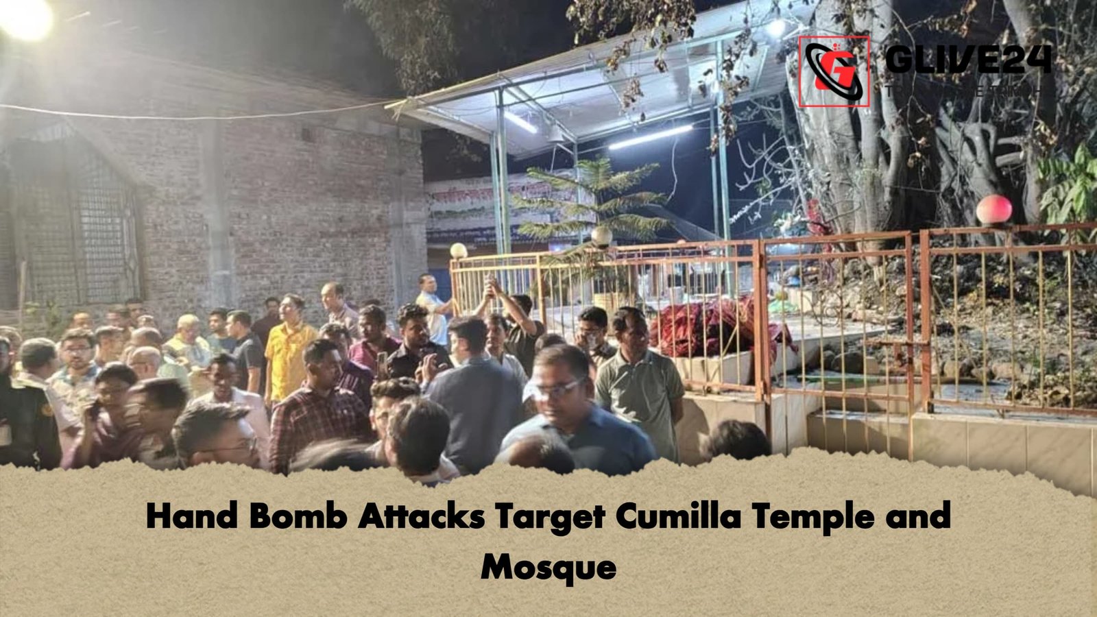 Hand Bomb Attacks Target Cumilla Temple and Mosque Hand Bomb Attacks Target Cumilla Temple and Mosque