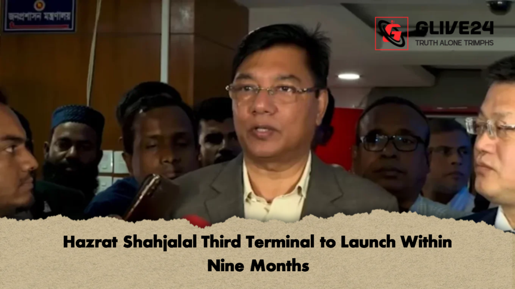 Hazrat Shahjalal Third Terminal to Launch Within Nine Months Hazrat Shahjalal Third Terminal to Launch Within Nine Months