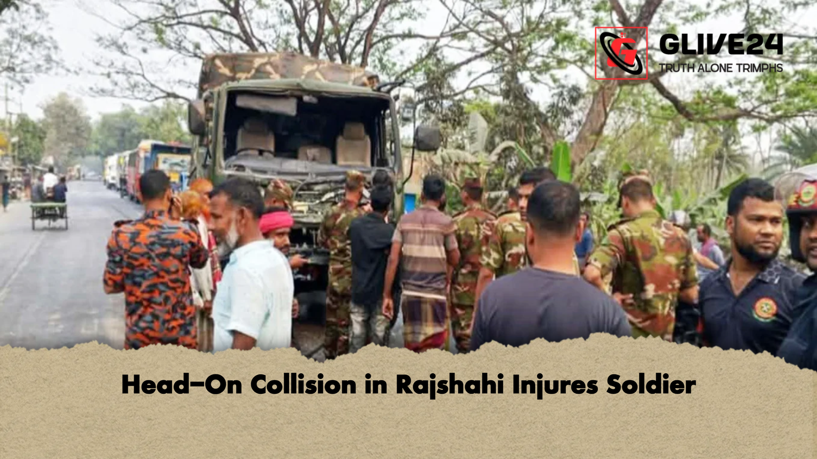 Head On Collision in Rajshahi Injures Soldier Head-On Collision in Rajshahi Injures Soldier