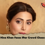 Hina Khan Faces Iftar Crowd Chaos Hina Khan Faces Iftar Crowd Chaos