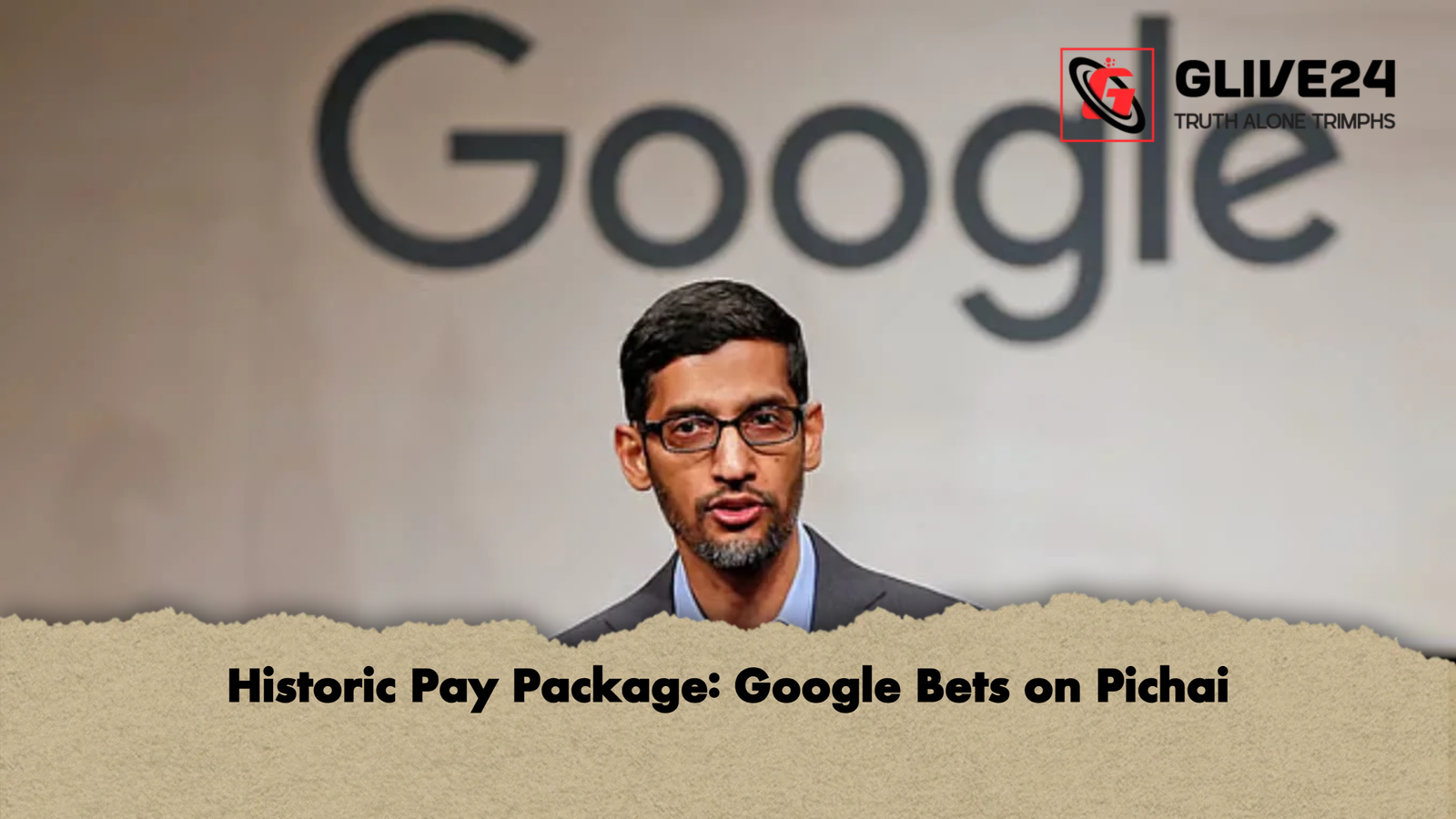 Historic Pay Package Google Bets on Pichai Historic Pay Package: Google Bets on Pichai