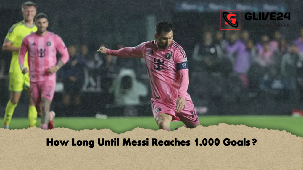 How Long Until Messi Reaches 1000 Goals How Long Until Messi Reaches 1,000 Goals?