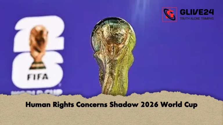 Human Rights Concerns Shadow 2026 World Cup Human Rights Concerns Shadow 2026 World Cup