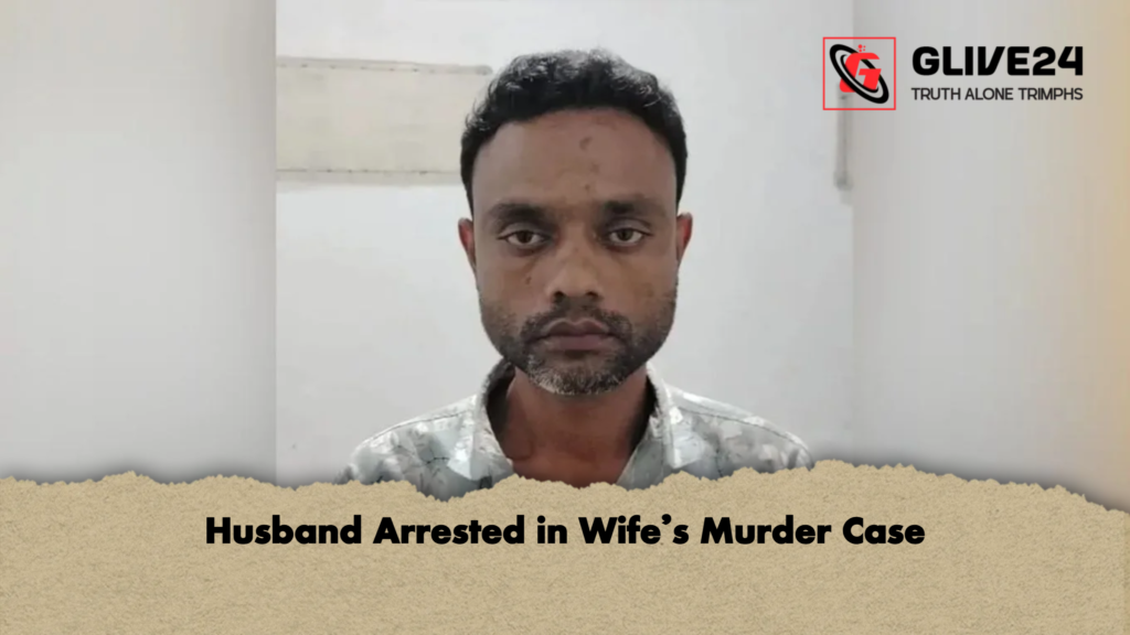 Husband Arrested in Wife’s Murder Case 2 Husband Arrested in Wifes Murder Case Husband Arrested in Wife’s Murder Case