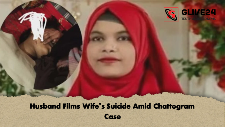 Husband Films Wifes Suicide Amid Chattogram Case Husband Films Wife’s Suicide Amid Chattogram Case