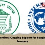 IMF Confirms Ongoing Support for Bangladesh Economy