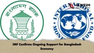 IMF Confirms Ongoing Support for Bangladesh Economy