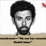 In remembrance—No one has remembered Shahid Saber In remembrance—“No one has remembered Shahid Saber”