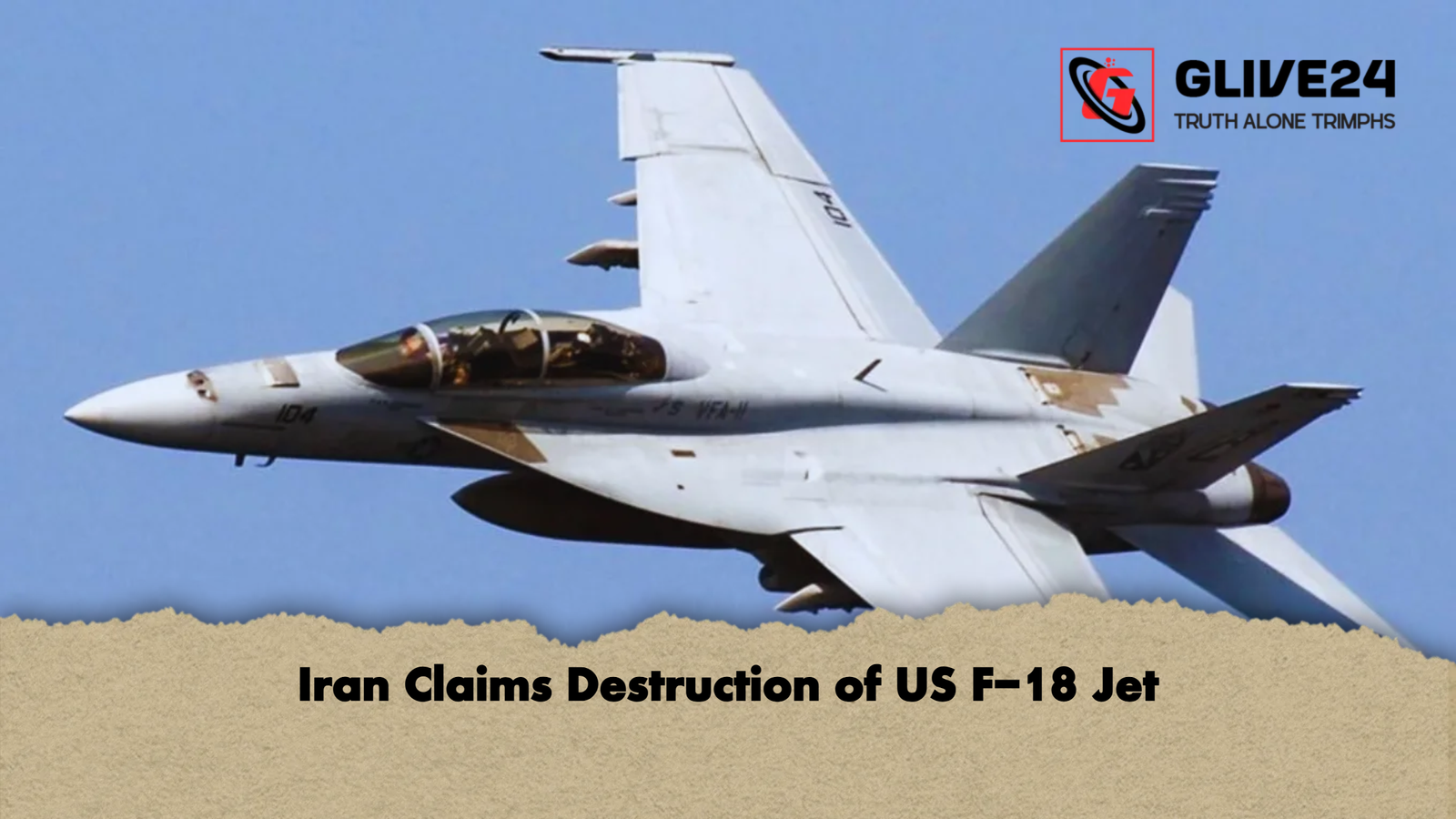 Iran Claims Destruction of US F 18 Jet Iran Claims Destruction of US F-18 Jet
