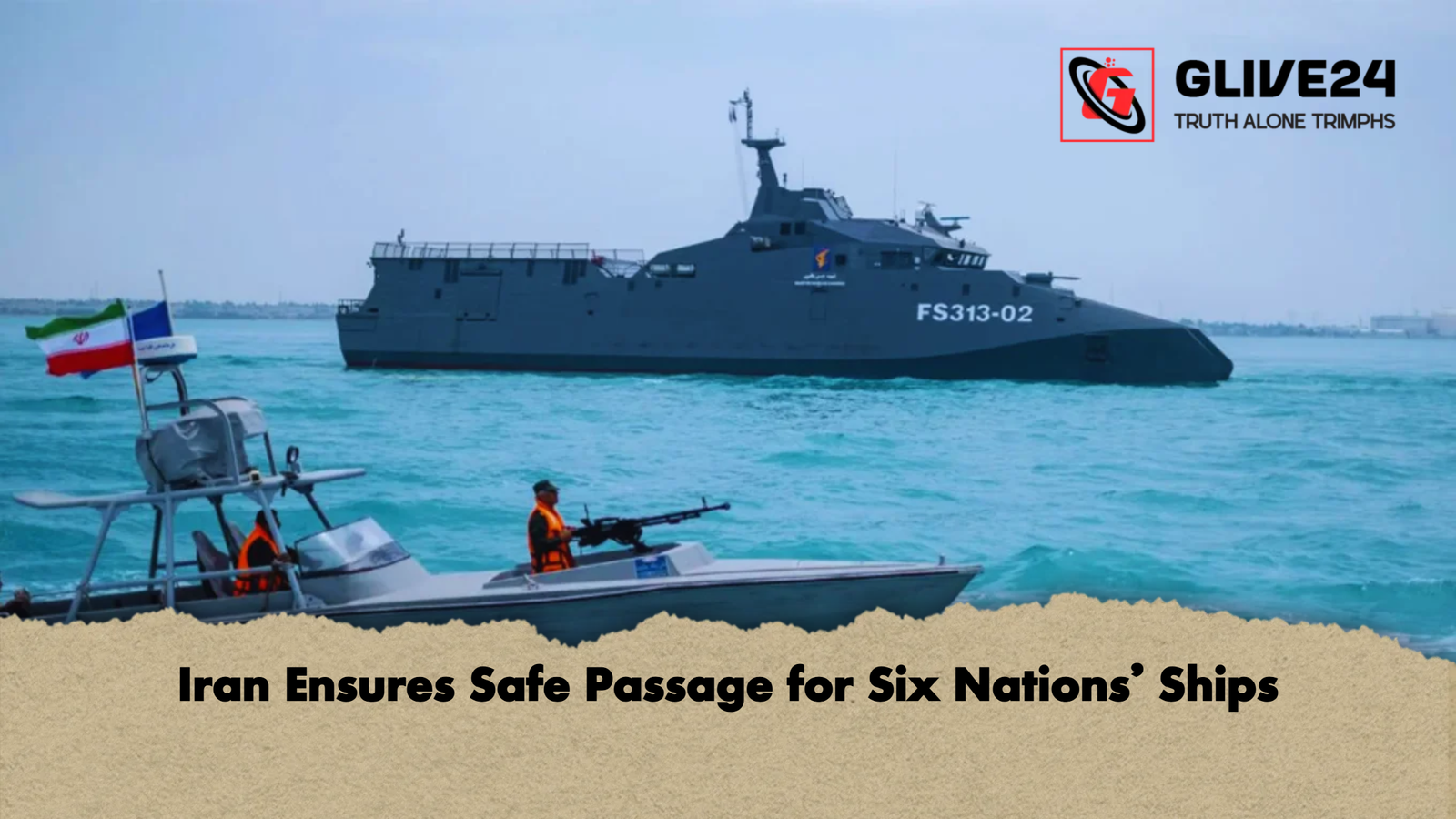 Iran Ensures Safe Passage for Six Nations Ships Iran Ensures Safe Passage for Six Nations’ Ships