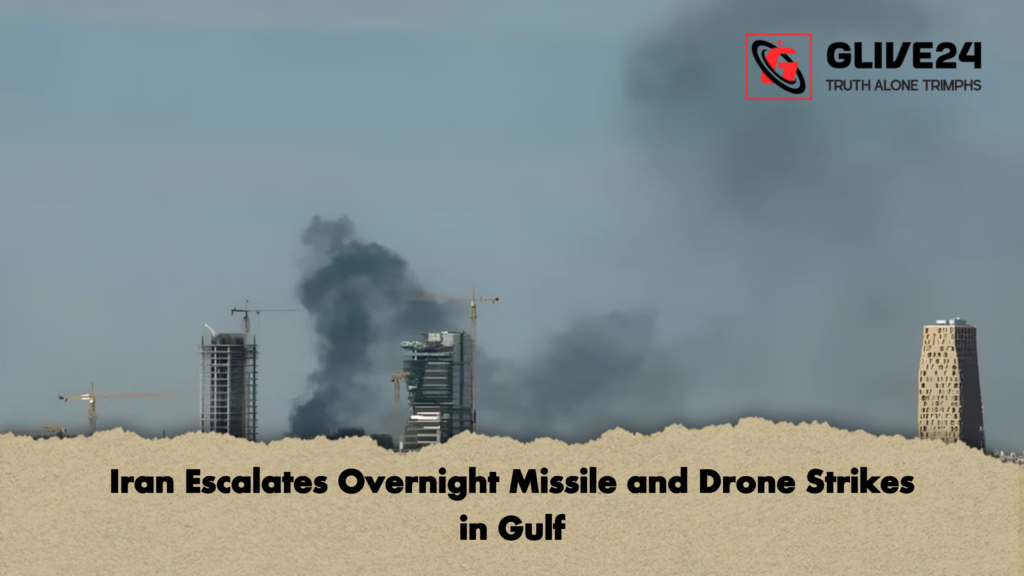 Iran Escalates Overnight Missile and Drone Strikes in Gulf Iran Escalates Overnight Missile and Drone Strikes in Gulf