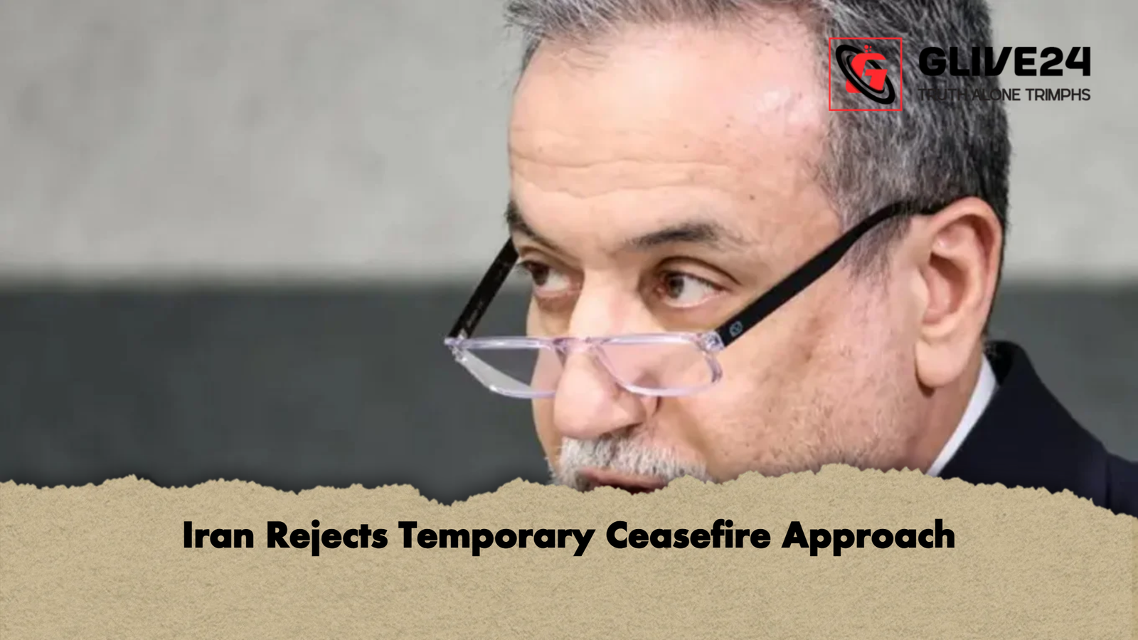 Iran Rejects Temporary Ceasefire Approach Iran Rejects Temporary Ceasefire Approach