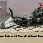 Iran Strikes US Aircraft at Saudi Base