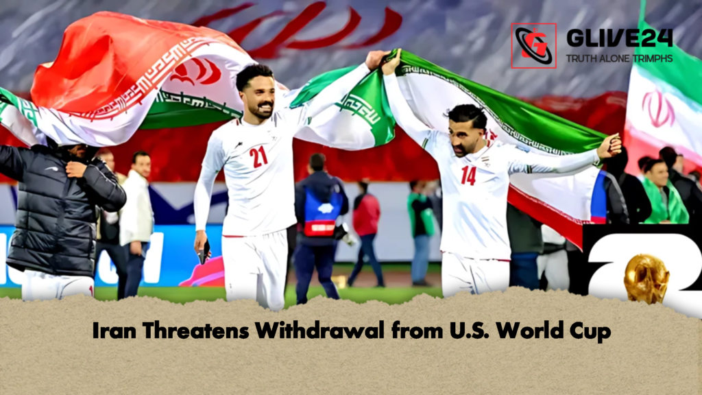 Iran Threatens Withdrawal from U.S. World Cup 3 Iran Threatens Withdrawal from U.S. World Cup Iran Threatens Withdrawal from U.S. World Cup