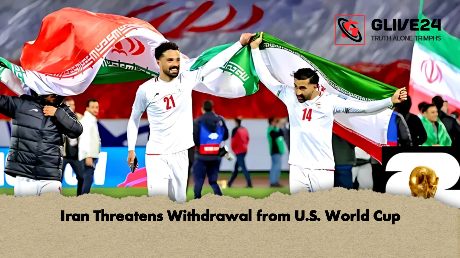 Iran Threatens Withdrawal from U.S. World Cup Iran Threatens Withdrawal from U.S. World Cup