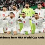 Iran Withdraws from FIFA World Cup Amid Conflict