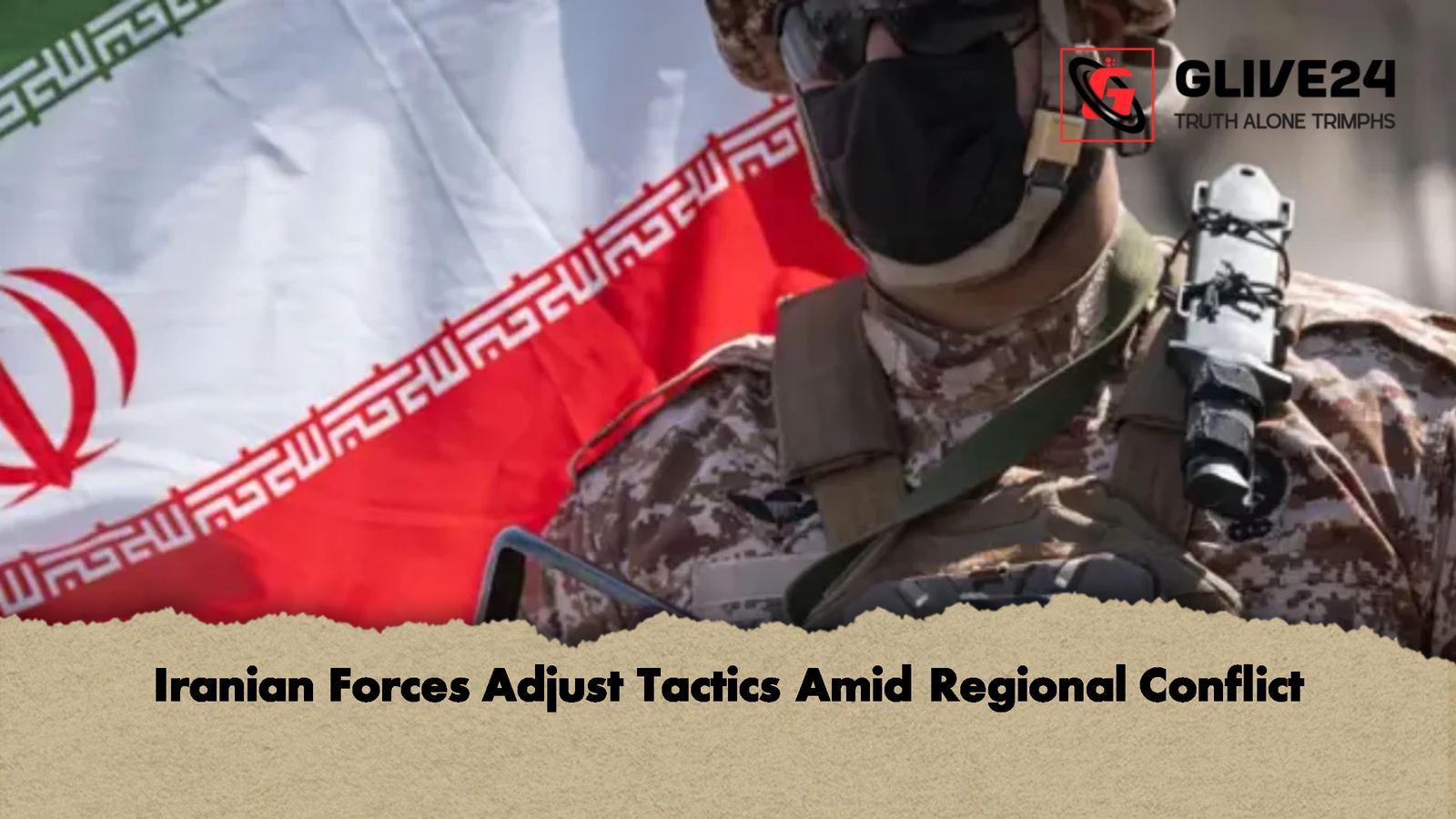 Iranian Forces Adjust Tactics Amid Regional Conflict Iranian Forces Adjust Tactics Amid Regional Conflict