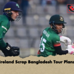Ireland Scrap Bangladesh Tour Plans Ireland Scrap Bangladesh Tour Plans