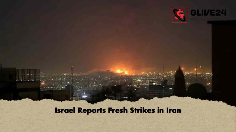 Israel Reports Fresh Strikes in Iran
