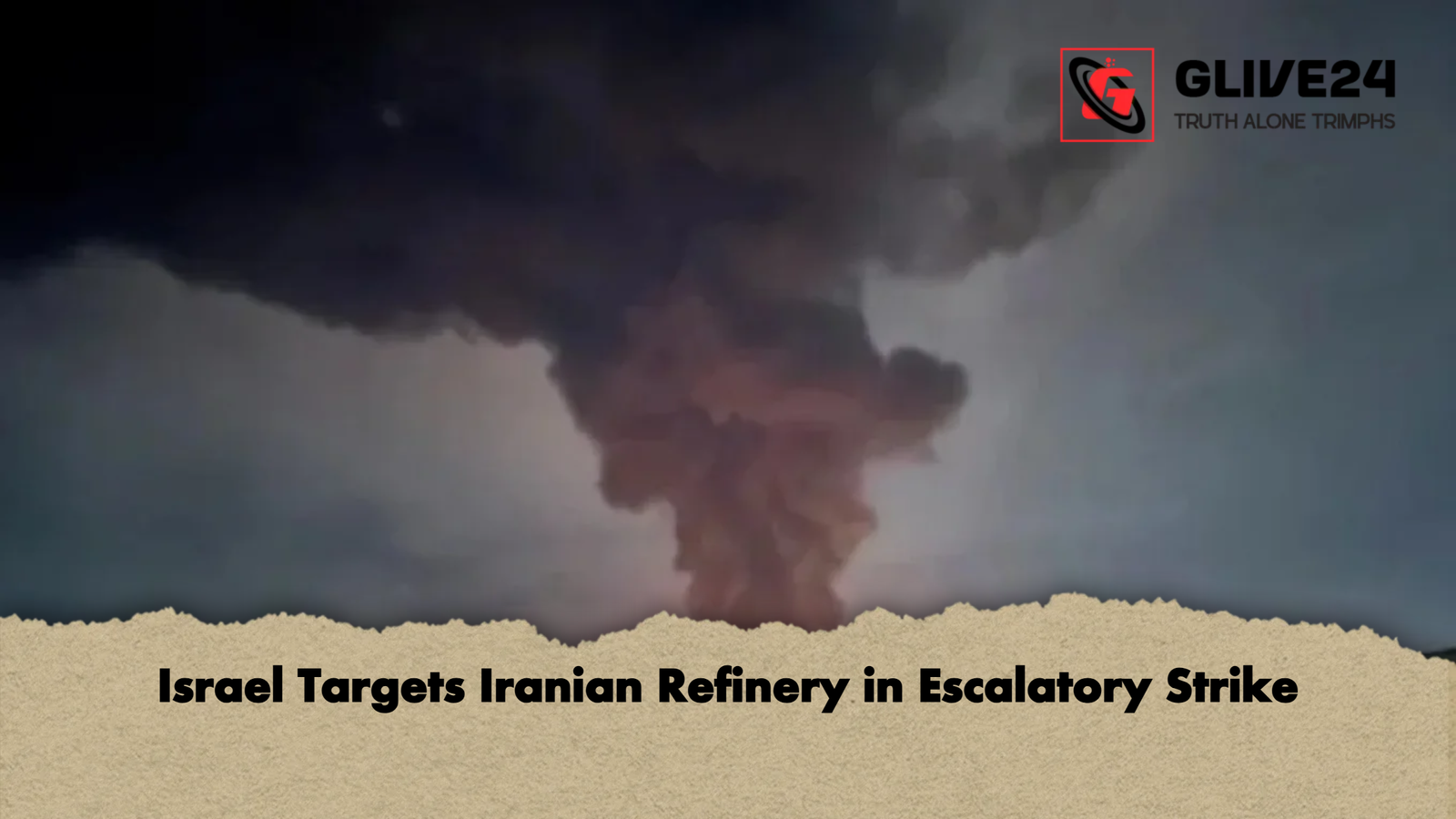 Israel Targets Iranian Refinery in Escalatory Strike Israel Targets Iranian Refinery in Escalatory Strike
