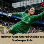 Jaima Rahman Once Offered Chelsea Womens Goalkeeper Role 2 Jaima Rahman Once Offered Chelsea Women’s Goalkeeper Role