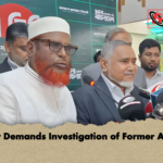 Jamaat Demands Investigation of Former Advisers Jamaat Demands Investigation of Former Advisers