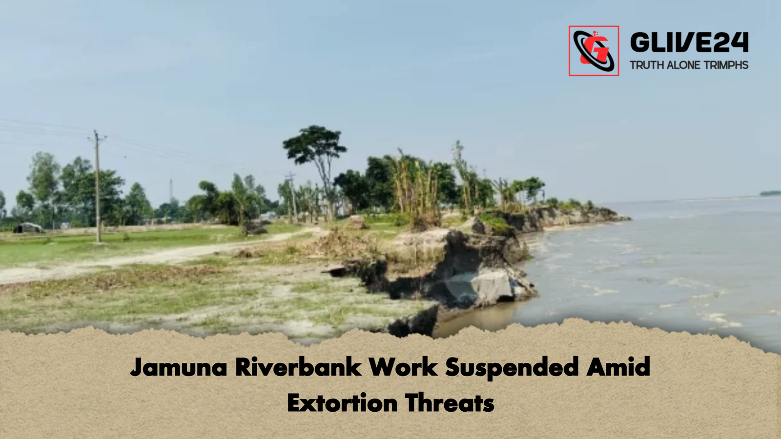 Jamuna Riverbank Work Suspended Amid Extortion Threats Jamuna Riverbank Work Suspended Amid Extortion Threats