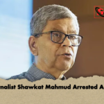 Journalist Shawkat Mahmud Arrested Again Journalist Shawkat Mahmud Arrested Again