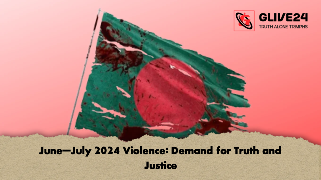 June–July 2024 Violence: Demand for Truth and Justice 3 June–July 2024 Violence Demand for Truth and Justice June–July 2024 Violence: Demand for Truth and Justice